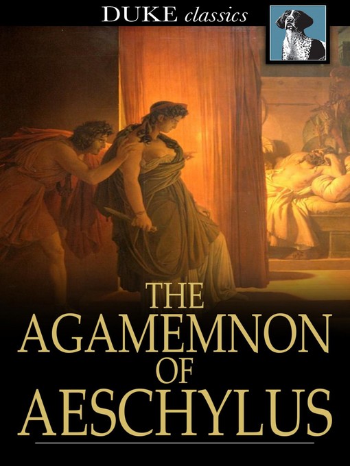 Title details for The Agamemnon of Aeschylus by Aeschylus - Available